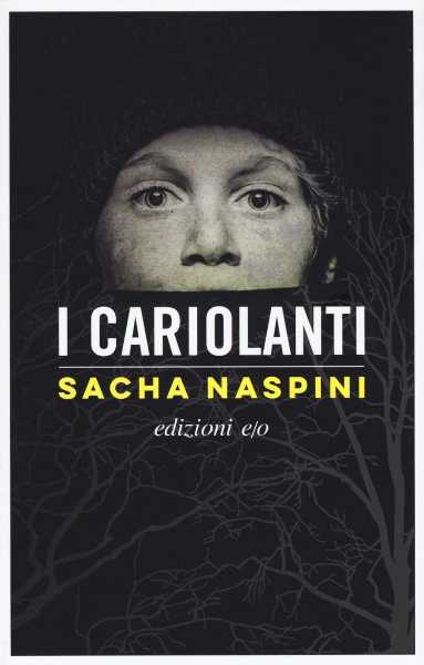 Recensione: Sacha Naspini, I Cariolanti. Un noir potente su guerra, sopravvivenza e trauma infantile