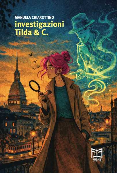 Recensione: Manuela Chiarottino, Investigazioni Tilda & C. Un delitto perfetto, un'investigatrice imperfetta: il fascino discreto di Tilda & C.
